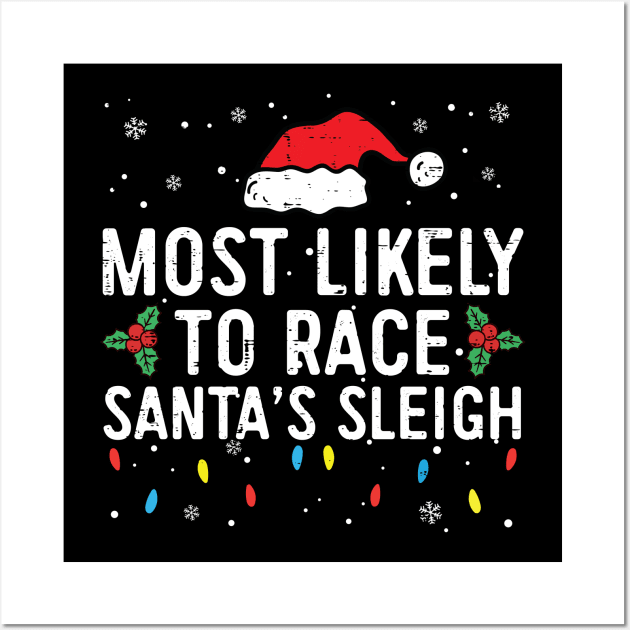 Most Likely To Race Santa's Sleigh Funny Christmas Pajamas Wall Art by unaffectedmoor